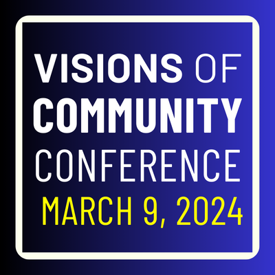 Visions of Community Conference March 9, 2024