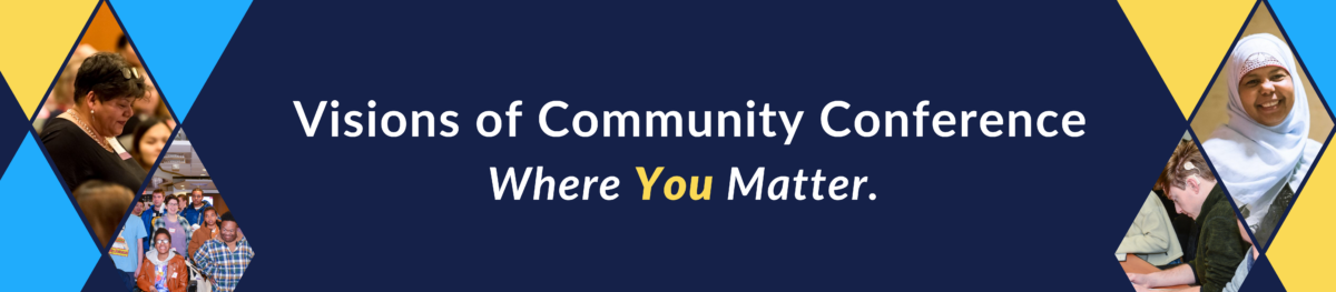 Visions of Community Conference: Where You Matter.