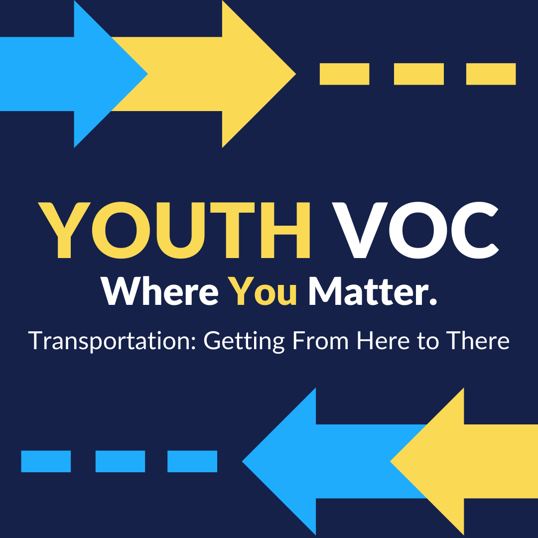 Youth VOC: Where YOU Matter. Transportation: Getting from Here to There