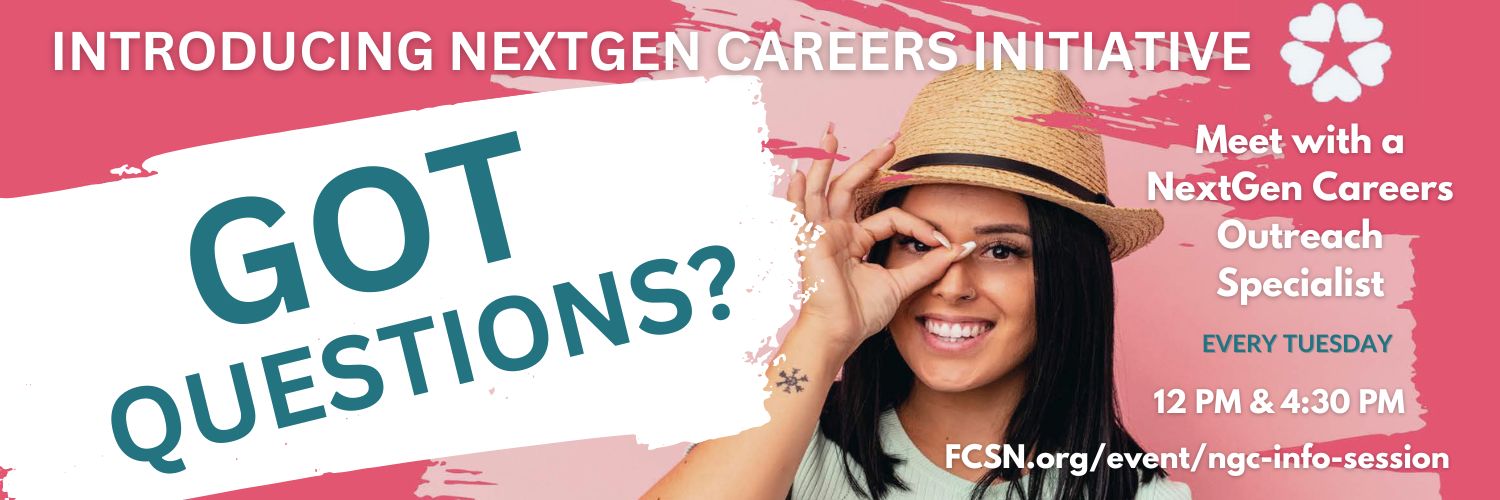 NextGen Careers Initiative Got Questions? Meet with an outreach specialist every Tuesday